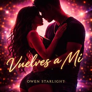 Vuelves a Mí