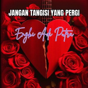 JANGAN TANGISI YANG PERGI