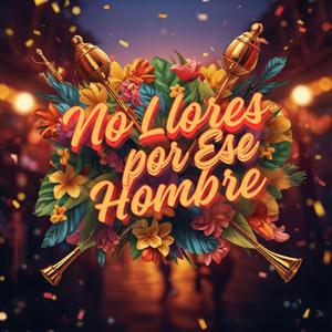 No Llores Por Ese Hombre