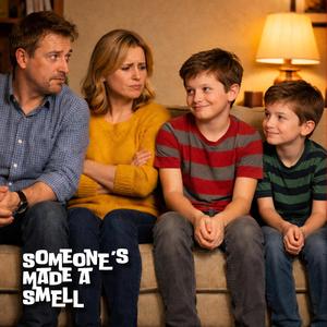 Someone's Made A Smell