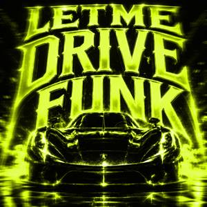 LET ME DRIVE FUNK (MEGA SLOWED)