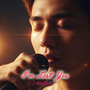 I’m Lost You