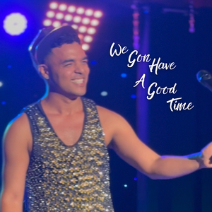 We Gon Have a Good Time