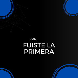 Fuiste la Primera