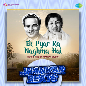 Ek Pyar Ka Naghma Hai - Jhankar Beats