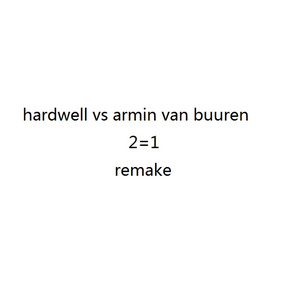 Hardwell /Armin van buuren-2=1 remake（这是个瞎玩的账号 Remix）