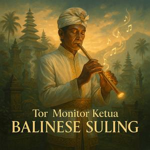 Tor Monitor Ketua Balinese Suling