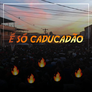 É Só Caducadão