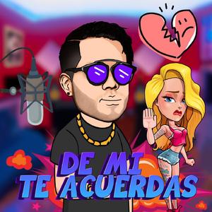 De mí te acuerdas