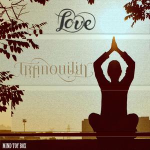 Love & Tranquility