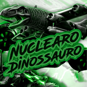 Nuclearo Dinossauro (slowed)