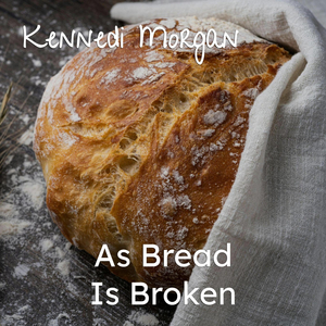 As Bread Is Broken