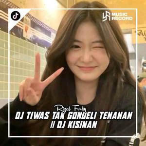 DJ Tiwas Tak Gondeli Tenanan 🎶 || DJ Kisinan