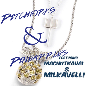 Pitchforks & Pineapples (feat. Milkavelli)