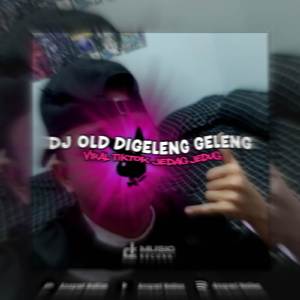 DJ OLD DIGELENG GELENG X MASUK PAK EKOO!!!