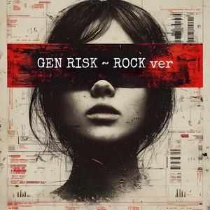GEN RISK ~ ROCK ver
