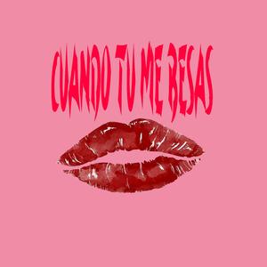 CUANDO TU ME BESAS (feat. CIRO X)