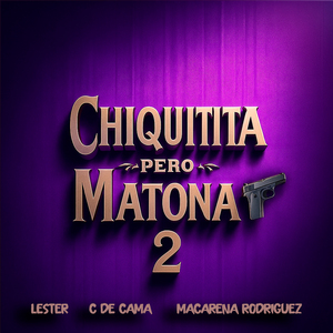 Chiquitita Pero Matona 2