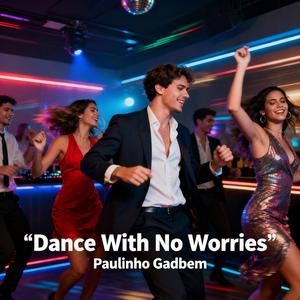 Dance With No Worries