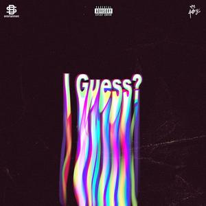 I guess? (feat. Moose. & CAPTN)