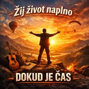 Žij život naplno dokud je čas