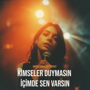 Kimseler Duymasın İçimde Sen Varsın
