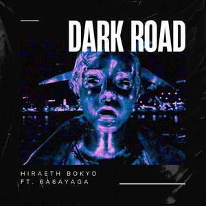 Dark Road (feat. 6a6ayaga)