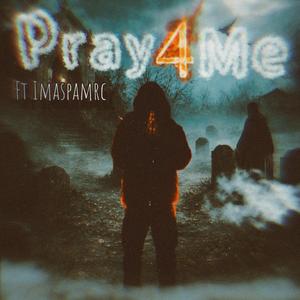 Pray 4 Me (feat. Imaspamrc)