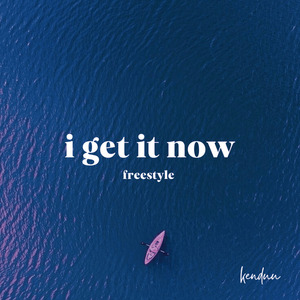 i get it now (freestyle)