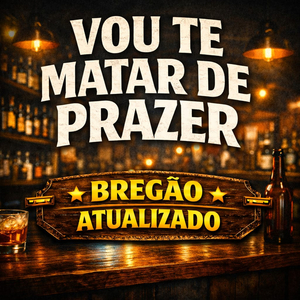 Vou Te Matar De Prazer