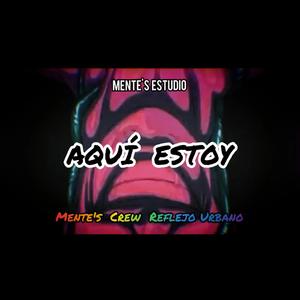 AQUÍ ESTOY / MENTES CREW REFLEJO URBANO