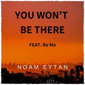 You Won't Be There (feat. Ro Ma)