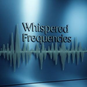 Whispered Frequenzies