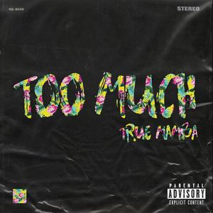 Too Much