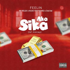 Aka Sika (Lef Money) (feat. (EGP), Feelin, WayWard, 9pRelex & Lipsing DayDay)