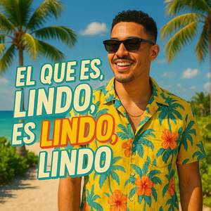 EL QUE ES LINDO ES LINDO