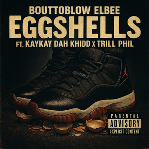 Eggshells (feat. KayKay Dah Khidd & Trill Phil)