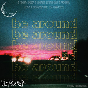 be around