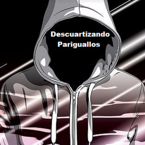 Descuartizando Pariguayos