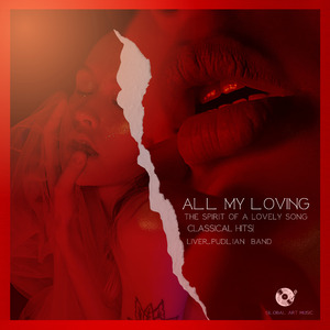 All My Loving- The Spirit Of a Lovely Song - New Music Series From Classical Hits