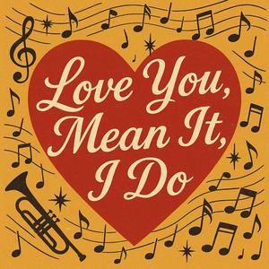 Love You Mean It, I Do