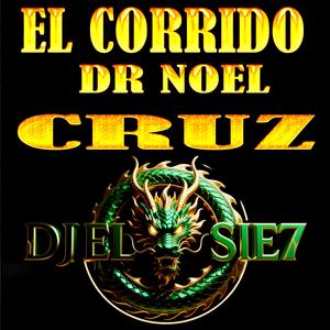 EL CORRIDO DE NOEL CRUZ