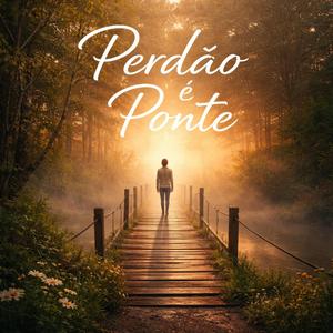 Perdão é Ponte