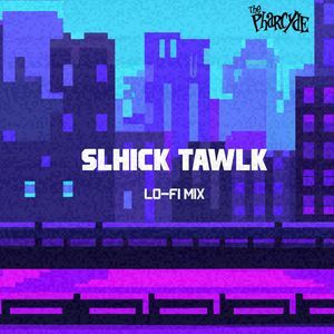 Slhick Tawlk (lo-fi mix)