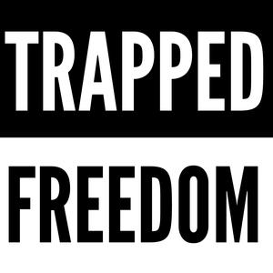 Trapped & Freedom