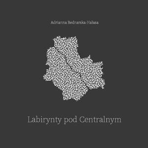 Labirynty pod Centralnym