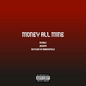 Money All Mine (feat. Jigsippi & The Butcher of Bakersfield)