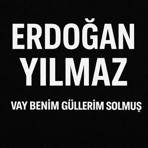 VAY BENİM GÜLLERİM SOLMUŞ