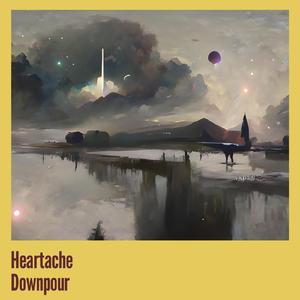 Heartache Downpour