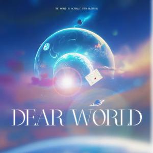 DEAR WORLD